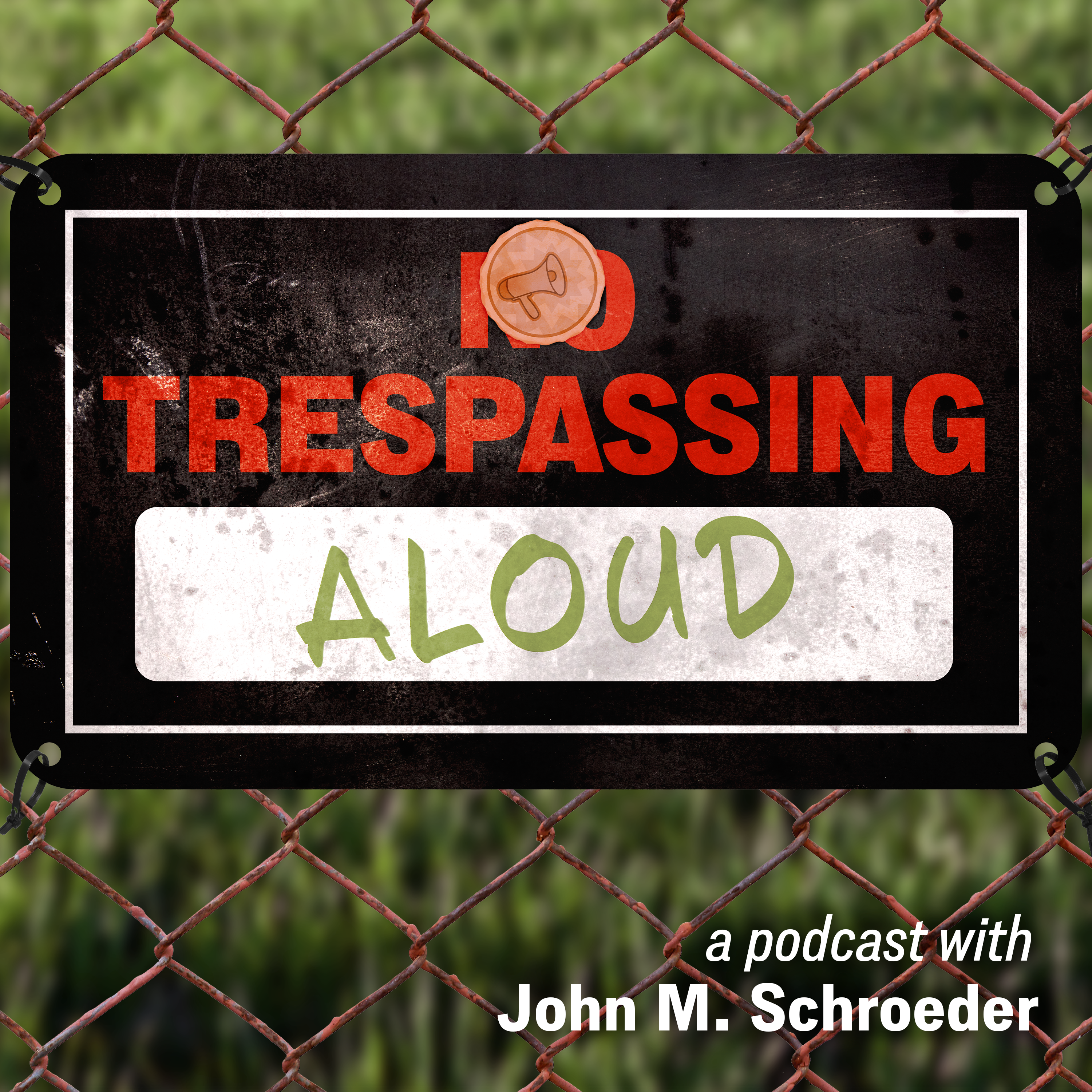 Trespassing Aloud sign. A podcast with John M. Schroeder.